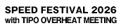 SPEED FESTIVAL 2026 with TIPO OVERHEAT MEETING